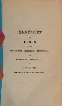 Naamlijst der leden van het Provinciaal Utrechtsche Genootschap van Kunsten en Wetenschappen. 1865