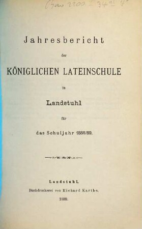 Jahresbericht der Lateinschule in Landstuhl : für das Schuljahr .... 1888/89