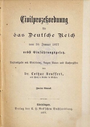 Civilprozeßordnung für das Deutsche Reich vom 30. 1. 1877 : nebst Einführungsgesetze ; Textausgabe mit Einleitung, kurzen Noten und Sachregister