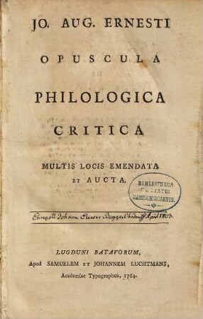 Jo. Aug. Ernesti Opuscula Philologica Critica : Multis Locis Emendata Et Aucta