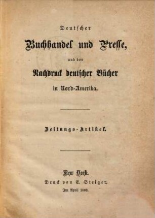 Deutscher Buchhandel und Presse, und der Nachdruck deutscher Bücher in Nord-Amerika : Zeitungs-Artikel