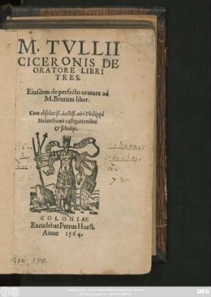 M. TVLLII || CICERONIS DE || ORATORE LIBRI || TRES.|| Eiusdem de perfecto oratore ad || M. Brutum liber.|| Cum ... Philippi || Melanthonis castigationibus || et scholijs.||