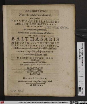 Consideratio Novi libelli Matthiae Martinii, Cui Titulus: Examen Querelarum Et Admonitionis Balthasaris Mentzeri, &c. De cuius subiectis positionibus