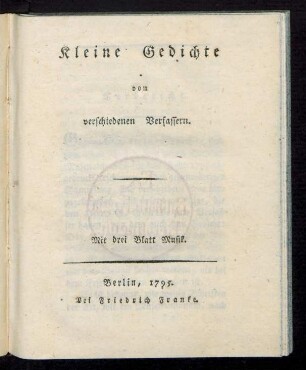 Kleine Gedichte von verschiedenen Verfassern : Mit drei Blatt Musik