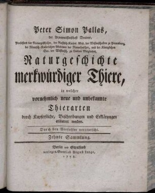 Sammlung 10: Peter Simon Pallas ... Naturgeschichte merkwürdiger Thiere, in welcher vornehmlich neue und unbekannte Thierarten durch Kupferstiche, Beschreibungen und Erklärungen erläutert werden. Sammlung 10