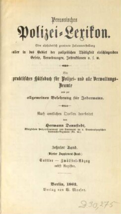 Bd.  Sattler - Zwölftel-Abzug. Nebst Register : eine alphabetisch geordnete Zusammenstellung aller in das Gebiet der polizeilichen Thätigkeit einschlagenden Gesetze, Verordnungen, Instruktionen u.s.w.; ein praktisches Hülfsbuch für Polizei- und alle Verwaltungs-Beamte und zur allgemeinen Belehrung für Jedermann