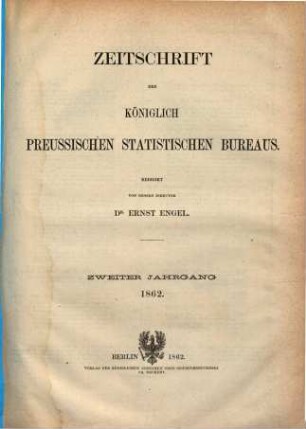 Zeitschrift des Königlich Preussischen Statistischen Bureaus. 1862 = Jg. 2
