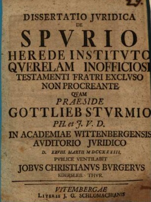 Diss. ... de spurio herede instituto querelam inofficiosi testamenti fratri excluso non procreante
