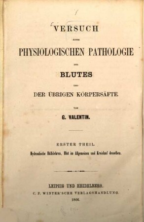 Versuch einer physiologischen Pathologie des Herzens und der Blutgefässe : A. u. d. T.: Versuch einer physiologischen Pathologie des Blutes und der übrigen Körpersäfte, 1