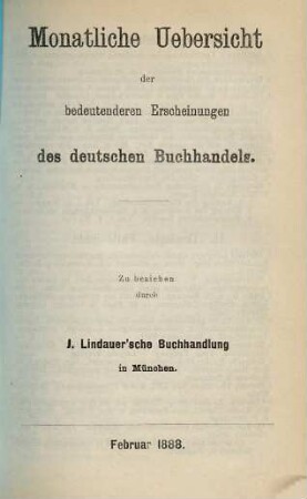 Monatliche Übersicht der bedeutenderen Erscheinungen des deutschen Buchhandels. 1888