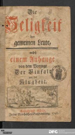 Die Seligkeit der gemeinen Leute : nebst einem Anhange von dem Vorzuge der Einfalt vor der Klugheit