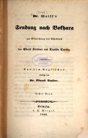 Dr. Wolff's Sendung nach Bokhara zur Erforschung des Schicksals des Oberst Stoddart und Capitän Conolly. 1. Band