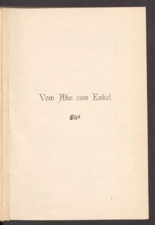 Vom Ahn zum Enkel.