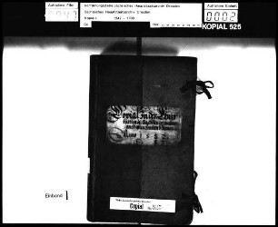 Kopial der Geheimen Kammerkanzlei / Alte Aufschrift: "Copial in der Churfürstin zu Sachsen namen", alte Nr. 7 E