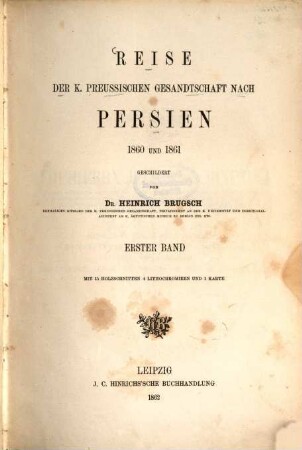 Reise der K. Preussischen Gesandtschaft nach Persien 1860 und 1861 : Geschildert von Heinrich Brugsch, 1