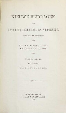 Nieuwe bijdragen voor rechtsgeleerdheid en wetgeving. 5. 1879