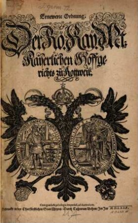 Ernewerte Ordnung der Röm. Kays. Majestät Kayserl. Hoffgerichts zu Rotweil