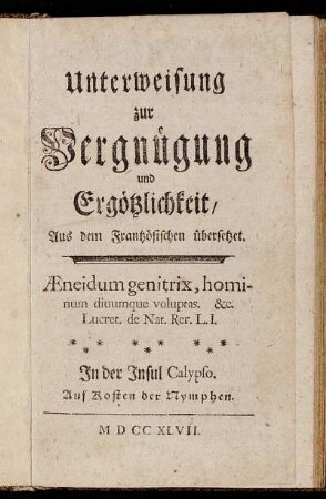Unterweisung zur Vergnügung und Ergötzlichkeit : Aus dem Frantzösischen übersetzet