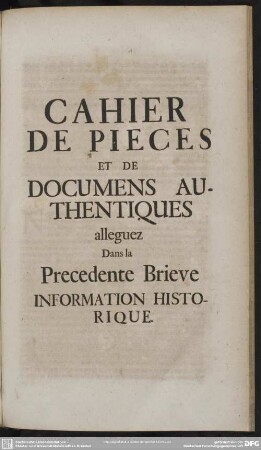 Cahier De Pieces Et De Documens Authentiques alleguez Dans la Precedente Brieve Information Historique