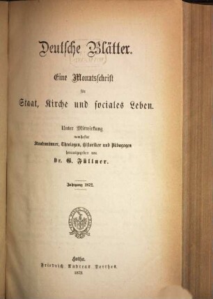 Deutsche Blätter : eine Monatsschr. für Staat, Kirche u. sociales Leben ; hrsg. unter Mitw. namhafter Staatsmänner, Theologen, Historiker u. Pädagogen, 1872