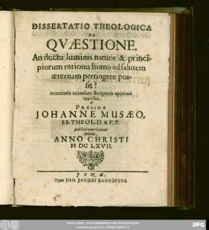 Dissertatio Theologica De Quaestione, An ductu luminis naturae & principiorum rationis homo ad salutem aeternam pertingere possit?