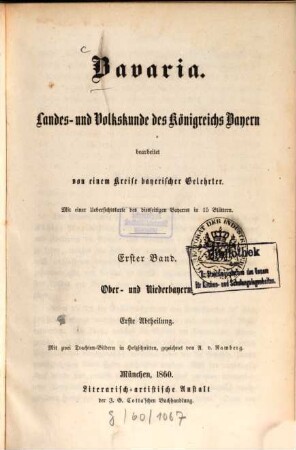 Bavaria : Landes- und Volkskunde des Königreichs Bayern ; mit einer Uebersichtskarte des diesseitigen Bayerns in 15 Blättern, 1,1. Ober- und Niederbayern ; Abth. 1, Oberbayern