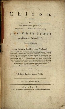 Chiron : eine der theoretischen, praktischen, literarischen und historischen Bearbeitung der Chirurgie gewidmete Zeitschrift. 3,1. 1812