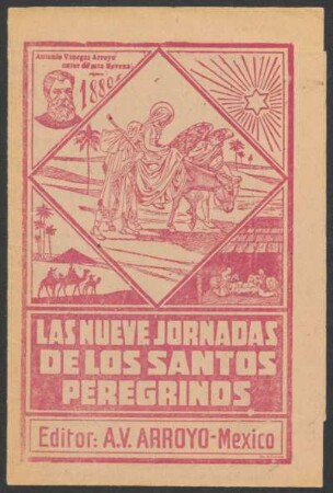 Novena para los nueve días de jornadas en honor de los santos peregrinos José y María : con la letanía de María Santísima, oraciones para las nueve noches, versos para pedir y dar posada, letanía al Niño Dios y el nuevo rorro
