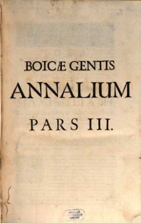 Boicae Gentis Annalium Pars ... : ad Serenissimum Principem ... Ferdinandum Mariam, Utriusque Bavariae, & Palatinus Superioris Ducem, ..., 3