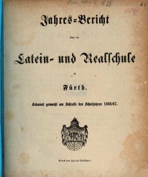 Jahresbericht über die Latein- und Realschule zu Fürth. 1866/67