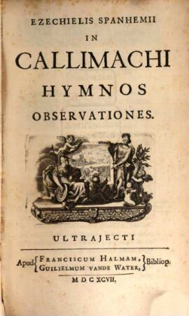 Callimachi Hymni, Epigrammata, Et Fragmenta, [2]. Ezechielis Spanhemii In Callimachi Hymnos Observantiones