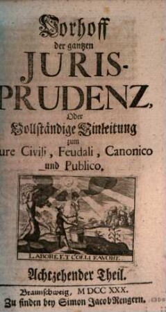 Vorhoff der gantzen Jurisprudenz Oder Vollständige Einleitung zum Iure Civili, Feudali, Canonico und Publico, 18