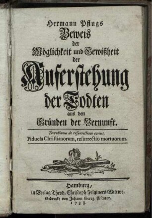 Hermann Pflugs Beweis der Möglichkeit und Gewißheit der Auferstehung der Todten aus den Gründen der Vernunft
