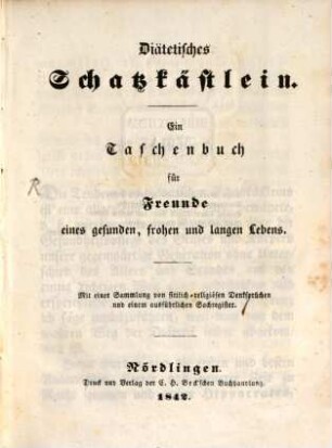 Diätetisches Schatzkästlein : ein Taschenbuch für Freunde eines gesunden, frohen und langen Lebens