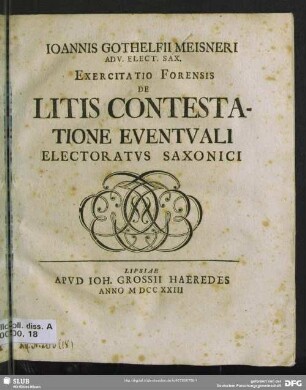 Joannis Gotthelfii Meisneri ... Exercitatio Forensis De Litis Contestatione Eventuali Electoralis Saxonici
