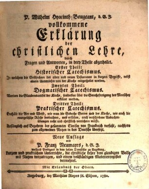 P. Wilhelm Hyacinth Bougeant, d. S. J. vollkommene Erklärung der christlichen Lehre : durch Fragen und Antworten, in drey Theile abgetheilet ...