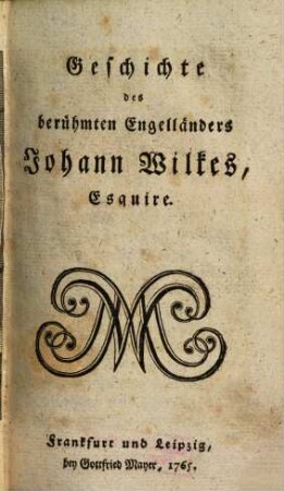 Geschichte des berühmten Engelländers Johann Wilkes, Esquire