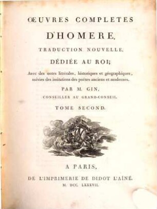 Oeuvres Completes D'Homère : Traduction Nouvelle ... ; Avec des notes littérales, historiques et géographiques, suivies des imitations des poëtes anciens et modernes, 2