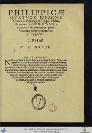 Philippicae quatuor Johannis Cochlei in Apologiam Philippi Melanchthonis ad Carolum V. Imperatorem Romanorum, pium, foelicem, triumphatorem, semper Augustum