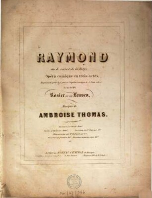 Raymond ou le secret de la reine : opéra comique en 3 actes ; representé pour la 1. re fois a l'opéra comique ... 1851 ; poème de Rosier et de Leuven
