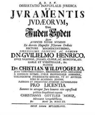 De juramentis Judaeorum : vom Juden Eyden / Wildvogelius, Ch[r]istian ; [Resp.:] Christianus Gottlieb Moritz