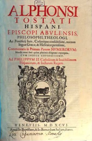 Alphonsi Tostati Hispani, Episcopi Abulensis, Philosophi, Theologi, ... Commentaria in ... Partem Numerorum, [4,1]. In Primam Partem Numerorum
