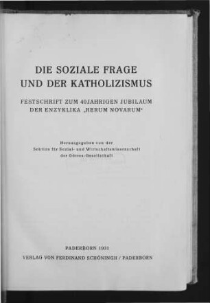 Die soziale Frage und der Katholizismus : Festschrift zum 40jährigen Jubiläum der Enzyklika "Rerum novarum"