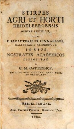 Stirpes Agri Et Horti Heidelbergensis Ordine Ludwigii : Cum Characteribus Linnaeanis, Hallerianis Aliorumque In Usus Nostrates Academicos