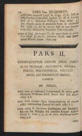 Pars II. Complectitur Libros Iuris Publici Et Feudalis, Historicos, Geographicos, Philosophicos, Philologicos, Litterarios Et Miscellaneos.