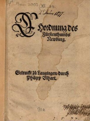 Ehordnung des Fürstenthumbs Newburg : [Actum Newburg an der Thonaw den andern tag des Monats Januarij ... Tausent fünffhundert sibentzig vn[d] siben Jar]
