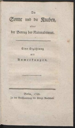 Die Sonne und die Knaben, oder der Betrug des Naturalismus : Eine Erzählung mit Anmerkungen