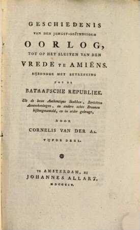 Geschiedenis van den jongst-geëindigden Oorlog, tot op het sluiten van den vrede te Amiëns : Byzonder met betrekking tot de Bataafsche Republiek ..., 5
