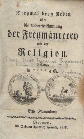 1: Dreymal drey Reden über die Uebereinstimmung der Freymäurerey mit der Religion