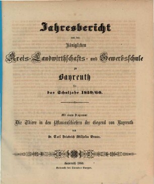 Jahresbericht von der Königlichen Kreis-Landwirthschafts- und Gewerbsschule zu Bayreuth für das Schuljahr ..., 1859/60